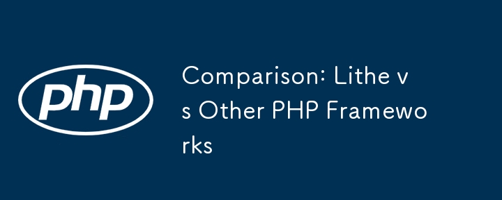 comparison: lithe vs other php frameworks