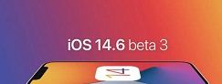 iOS14.6beta3更新哪些内容?iOS14.6beta3更新内容介绍