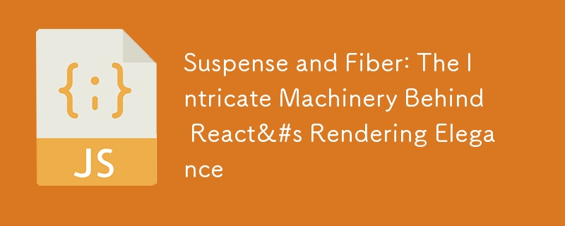 suspense and fiber: the intricate machinery behind react