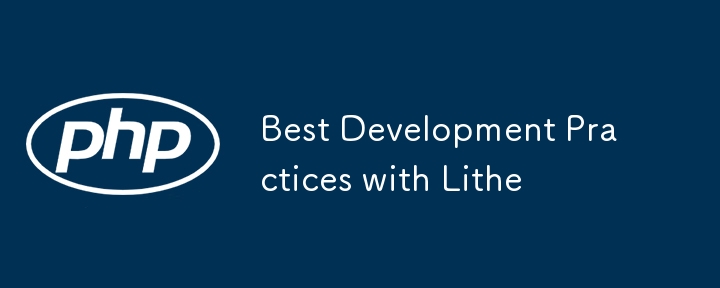 best development practices with lithe